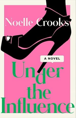 Seller image for Under the Influence by Crooks, Noelle [Hardcover ] for sale by booksXpress