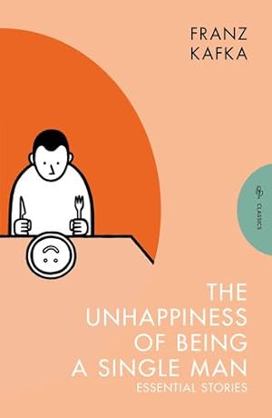 Seller image for The Unhappiness of Being a Single Man: Essential Stories (Pushkin Press Classics) by Kafka, Franz [Paperback ] for sale by booksXpress