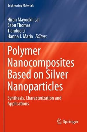 Imagen del vendedor de Polymer Nanocomposites Based on Silver Nanoparticles: Synthesis, Characterization and Applications (Engineering Materials) [Paperback ] a la venta por booksXpress