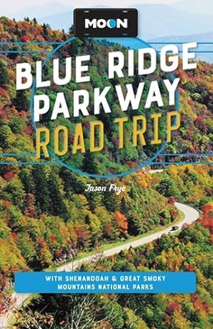 Seller image for Moon Blue Ridge Parkway Road Trip: With Shenandoah & Great Smoky Mountains National Parks (Travel Guide) by Frye, Jason [Paperback ] for sale by booksXpress