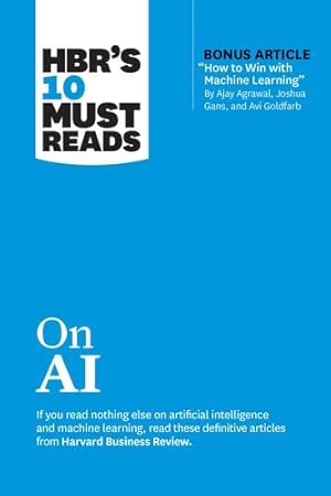 Image du vendeur pour HBR's 10 Must Reads on AI (with bonus article "How to Win with Machine Learning" by Ajay Agrawal, Joshua Gans, and Avi Goldfarb) by Review, Harvard Business, Davenport, Thomas H., Iansiti, Marco, Neeley, Tsedal, Agrawal, Ajay [Paperback ] mis en vente par booksXpress