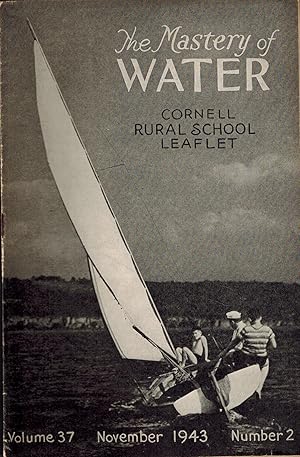 Seller image for THE MASTERY OF WATER - Cornell Rural School Leaflet, November 1943, Volume 37, Number 2 for sale by UHR Books