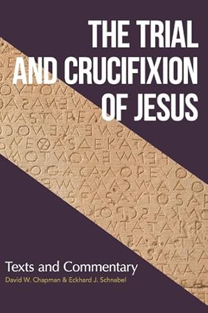 Seller image for The Trial and Crucifixion of Jesus: Texts and Commentary by David Chapman, Eckhard Schnabel [Paperback ] for sale by booksXpress