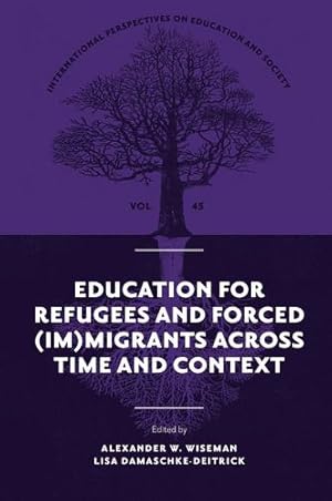 Bild des Verkufers fr Education for Refugees and Forced (Im)Migrants Across Time and Context (International Perspectives on Education and Society, 45) [Hardcover ] zum Verkauf von booksXpress