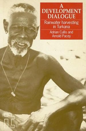 Seller image for A Development Dialogue: Rainwater Harvesting in Turkana by Cullis, Adrian, Pacey, Arnold [Paperback ] for sale by booksXpress