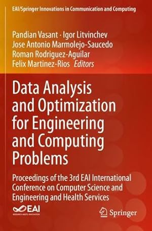 Seller image for Data Analysis and Optimization for Engineering and Computing Problems: Proceedings of the 3rd EAI International Conference on Computer Science and . Innovations in Communication and Computing) [Paperback ] for sale by booksXpress