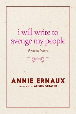Imagen del vendedor de I Will Write to Avenge My People: The Nobel Lecture by Ernaux, Annie [Paperback ] a la venta por booksXpress