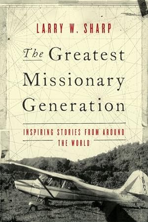 Seller image for Greatest Missionary Generation, The by Larry W. Sharp [Paperback ] for sale by booksXpress