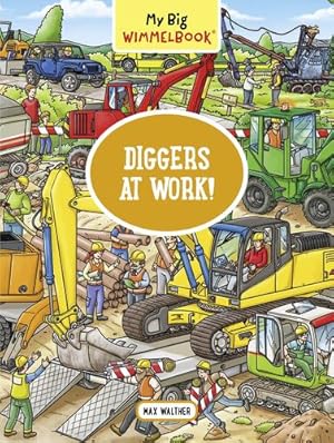 Imagen del vendedor de My Big WimmelbookDiggers at Work!: A Look-and-Find Book (Kids Tell the Story) (My Big Wimmelbooks) by Walther, Max [Board book ] a la venta por booksXpress
