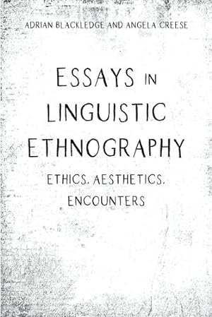 Seller image for Essays in Linguistic Ethnography: Ethics, Aesthetics, Encounters by Blackledge, Adrian, Creese, Angela [Hardcover ] for sale by booksXpress