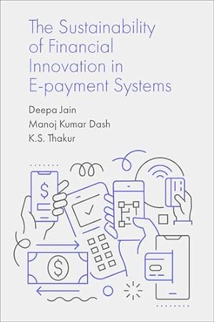 Seller image for The Sustainability of Financial Innovation in E-Payment Systems by Jain, Deepa, Dash, Manoj Kumar, Thakur, K.S. [Hardcover ] for sale by booksXpress