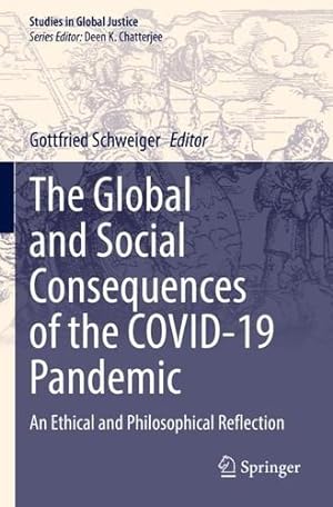 Immagine del venditore per The Global and Social Consequences of the COVID-19 Pandemic: An Ethical and Philosophical Reflection: 1212 (Studies in Global Justice, 1212) [Paperback ] venduto da booksXpress
