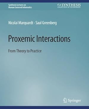 Immagine del venditore per Proxemic Interactions: From Theory to Practice (Synthesis Lectures on Human-Centered Informatics) by Marquardt, Nicolai, Greenberg, Saul [Paperback ] venduto da booksXpress