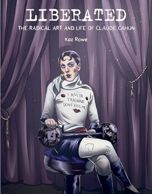 Seller image for Liberated: The Radical Art and Life of Claude Cahun by Rowe, Kaz [Hardcover ] for sale by booksXpress