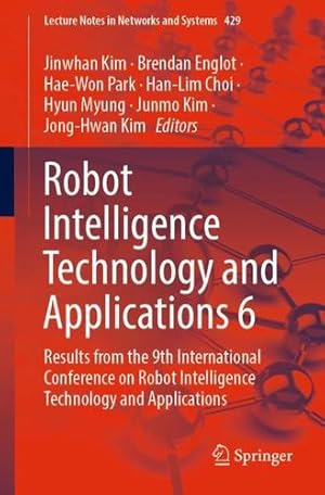 Imagen del vendedor de Robot Intelligence Technology and Applications 6: Results from the 9th International Conference on Robot Intelligence Technology and Applications: 429 (Lecture Notes in Networks and Systems, 429) [Paperback ] a la venta por booksXpress