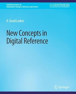 Seller image for New Concepts in Digital Reference (Synthesis Lectures on Information Concepts, Retrieval, and Services) by Lankes, R. David [Paperback ] for sale by booksXpress
