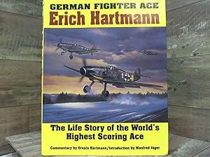 Immagine del venditore per German Fighter Ace Erich Hartmann: The Life Story of the World  s Highest Scoring Ace (Schiffer Military History) venduto da Archives Books inc.