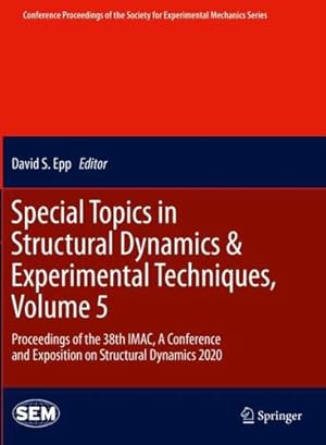 Seller image for Special Topics in Structural Dynamics & Experimental Techniques, Volume 5: Proceedings of the 38th IMAC, A Conference and Exposition on Structural . Society for Experimental Mechanics Series) [Paperback ] for sale by booksXpress