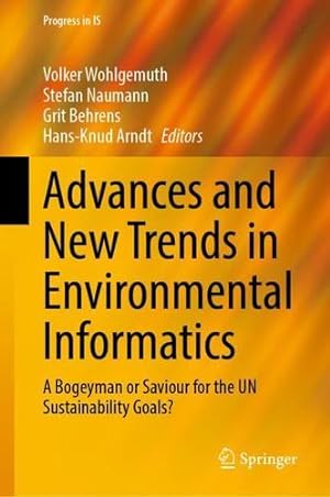Seller image for Advances and New Trends in Environmental Informatics: A Bogeyman or Saviour for the UN Sustainability Goals? (Progress in IS) [Hardcover ] for sale by booksXpress