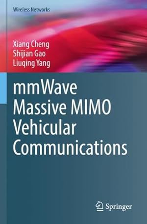 Seller image for mmWave Massive MIMO Vehicular Communications (Wireless Networks) by Cheng, Xiang, Gao, Shijian, Yang, Liuqing [Paperback ] for sale by booksXpress
