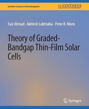 Immagine del venditore per Theory of Graded-Bandgap Thin-Film Solar Cells (Synthesis Lectures on Electromagnetics) by Ahmad, Faiz, Lakhtakia, Akhlesh, Monk, Peter B. [Paperback ] venduto da booksXpress