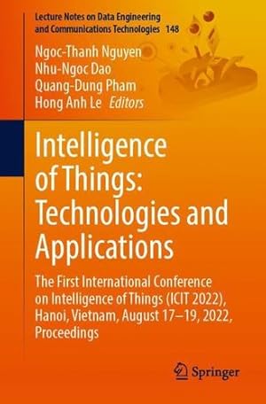 Seller image for Intelligence of Things: Technologies and Applications: The First International Conference on Intelligence of Things (ICIT 2022), Hanoi, Vietnam, . and Communications Technologies, 148) [Paperback ] for sale by booksXpress