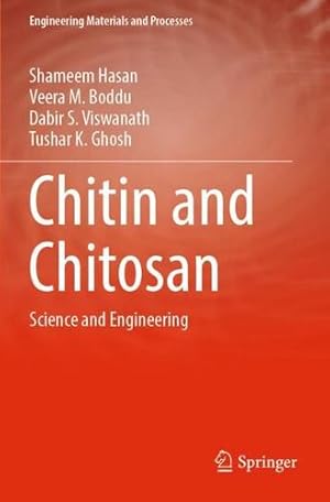 Seller image for Chitin and Chitosan: Science and Engineering (Engineering Materials and Processes) by Hasan, Shameem, Boddu, Veera M., Viswanath, Dabir S., Ghosh, Tushar K. [Paperback ] for sale by booksXpress