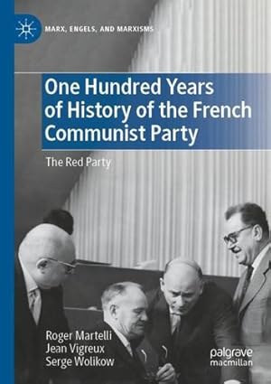 Bild des Verkufers fr One Hundred Years of History of the French Communist Party: The Red Party (Marx, Engels, and Marxisms) by Martelli, Roger, Vigreux, Jean, Wolikow, Serge [Paperback ] zum Verkauf von booksXpress