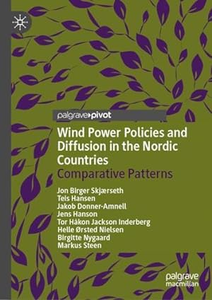 Seller image for Wind Power Policies and Diffusion in the Nordic Countries: Comparative Patterns by Skjærseth, Jon Birger, Hansen, Teis, Donner-Amnell, Jakob, Hanson, Jens, Inderberg, Tor Håkon Jackson, Nielsen, Helle rsted, Nygaard, Birgitte, Steen, Markus [Hardcover ] for sale by booksXpress
