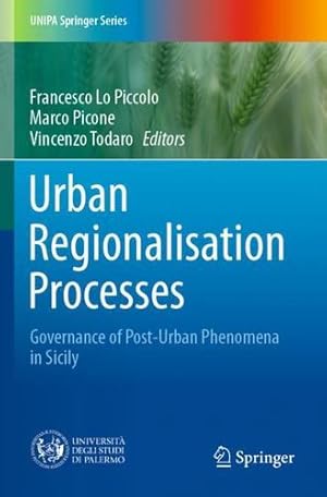 Imagen del vendedor de Urban Regionalisation Processes: Governance of Post-Urban Phenomena in Sicily (UNIPA Springer Series) [Paperback ] a la venta por booksXpress