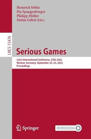 Seller image for Serious Games: Joint International Conference, JCSG 2022, Weimar, Germany, September 22"23, 2022, Proceedings (Lecture Notes in Computer Science, 13476) [Paperback ] for sale by booksXpress