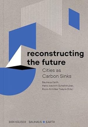 Imagen del vendedor de Reconstructing the Future: Cities as Carbon Sinks [Perfect Paperback ] a la venta por booksXpress