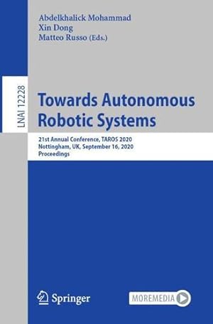 Seller image for Towards Autonomous Robotic Systems: 21st Annual Conference, TAROS 2020, Nottingham, UK, September 16, 2020, Proceedings (Lecture Notes in Computer Science, 12228) [Paperback ] for sale by booksXpress