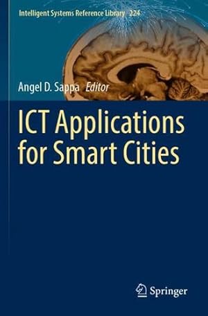 Image du vendeur pour ICT Applications for Smart Cities (Intelligent Systems Reference Library, 224) [Paperback ] mis en vente par booksXpress