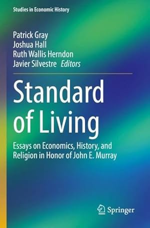 Seller image for Standard of Living: Essays on Economics, History, and Religion in Honor of John E. Murray (Studies in Economic History) [Paperback ] for sale by booksXpress