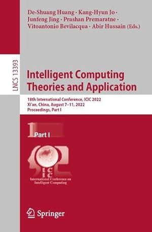 Seller image for Intelligent Computing Theories and Application: 18th International Conference, ICIC 2022, Xi'an, China, August 7â"11, 2022, Proceedings, Part I (Lecture Notes in Computer Science, 13393) [Paperback ] for sale by booksXpress