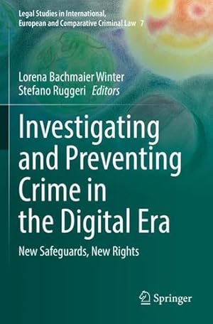 Imagen del vendedor de Investigating and Preventing Crime in the Digital Era: New Safeguards, New Rights (Legal Studies in International, European and Comparative Criminal Law, 7) [Paperback ] a la venta por booksXpress