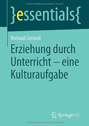 Imagen del vendedor de Erziehung durch Unterricht - eine Kulturaufgabe (essentials) (German Edition) by Coriand, Rotraud [Paperback ] a la venta por booksXpress