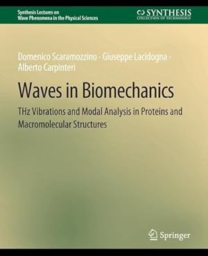 Immagine del venditore per Waves in Biomechanics: THz Vibrations and Modal Analysis in Proteins and Macromolecular Structures (Synthesis Lectures on Wave Phenomena in the Physical Sciences) by Scaramozzino, Domenico, Lacidogna, Giuseppe, Carpinteri, Alberto [Paperback ] venduto da booksXpress