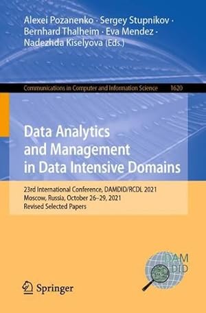 Imagen del vendedor de Data Analytics and Management in Data Intensive Domains: 23rd International Conference, DAMDID/RCDL 2021, Moscow, Russia, October 26â  29, 2021, Revised . in Computer and Information Science, 1620) [Paperback ] a la venta por booksXpress