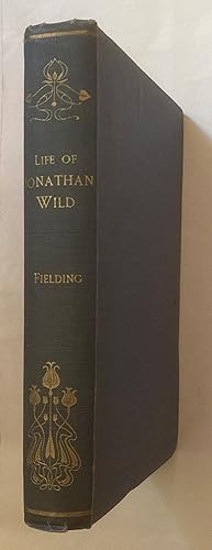 Image du vendeur pour The History of the Life of the Late Mr. Jonathan Wild, the Great, by Henry Fielding [and] A Sketch of the Life of Henry Fielding, by Henry Trimble mis en vente par Leabeck Books