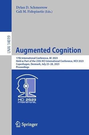 Bild des Verkufers fr Augmented Cognition: 17th International Conference, AC 2023, Held as Part of the 25th HCI International Conference, HCII 2023, Copenhagen, Denmark, . (Lecture Notes in Computer Science, 14019) [Paperback ] zum Verkauf von booksXpress