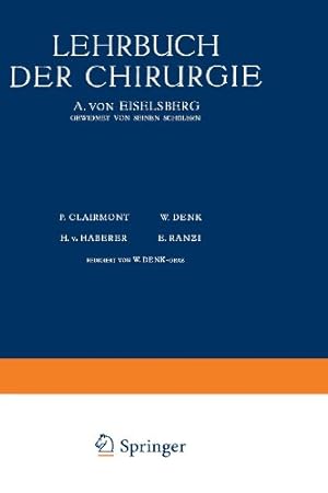 Seller image for Lehrbuch der Chirurgie: Erster Band (German Edition) by Eiselsberg, A. von, Breitner, B., Clairnond, P., Demmel, R., Denk, W., Frisch, O., Goldschmidt, W., Haber, R. H. v., Hofer, G., Hrynt-Schak, Th., Marburg, O., Neumann, H. [Paperback ] for sale by booksXpress