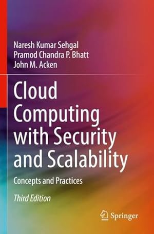 Immagine del venditore per Cloud Computing with Security and Scalability.: Concepts and Practices by Sehgal, Naresh Kumar, Bhatt, Pramod Chandra P., Acken, John M. [Paperback ] venduto da booksXpress