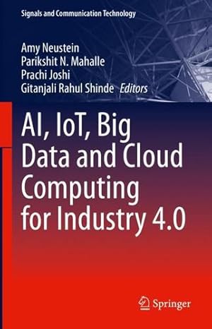 Immagine del venditore per AI, IoT, Big Data and Cloud Computing for Industry 4.0 (Signals and Communication Technology) [Hardcover ] venduto da booksXpress