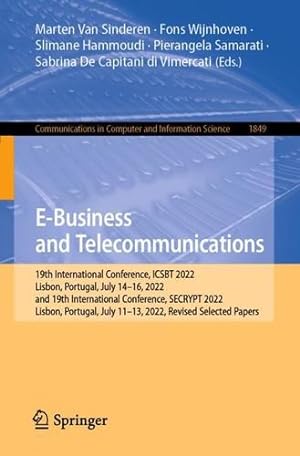Seller image for E-Business and Telecommunications: 19th International Conference, ICSBT 2022, Lisbon, Portugal, July 14  16, 2022, and 19th International Conference, . in Computer and Information Science, 1849) [Paperback ] for sale by booksXpress