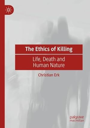 Immagine del venditore per The Ethics of Killing: Life, Death and Human Nature by Erk, Christian [Paperback ] venduto da booksXpress