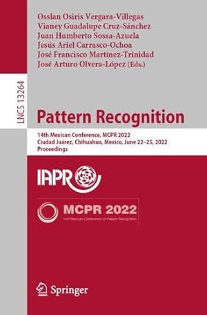 Imagen del vendedor de Pattern Recognition: 14th Mexican Conference, MCPR 2022, Ciudad Juárez, Mexico, June 22  25, 2022, Proceedings (Lecture Notes in Computer Science, 13264) [Paperback ] a la venta por booksXpress