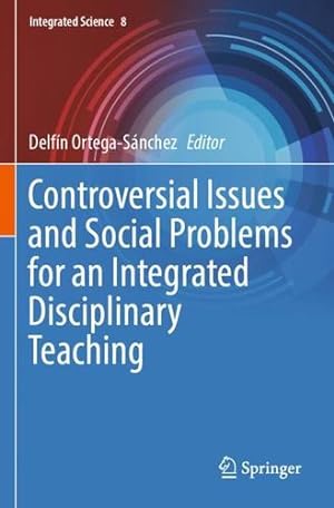 Imagen del vendedor de Controversial Issues and Social Problems for an Integrated Disciplinary Teaching (Integrated Science, 8) [Paperback ] a la venta por booksXpress