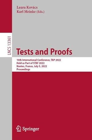 Seller image for Tests and Proofs: 16th International Conference, TAP 2022, Held as Part of STAF 2022, Nantes, France, July 5, 2022, Proceedings: 13361 (Lecture Notes in Computer Science, 13361) [Paperback ] for sale by booksXpress